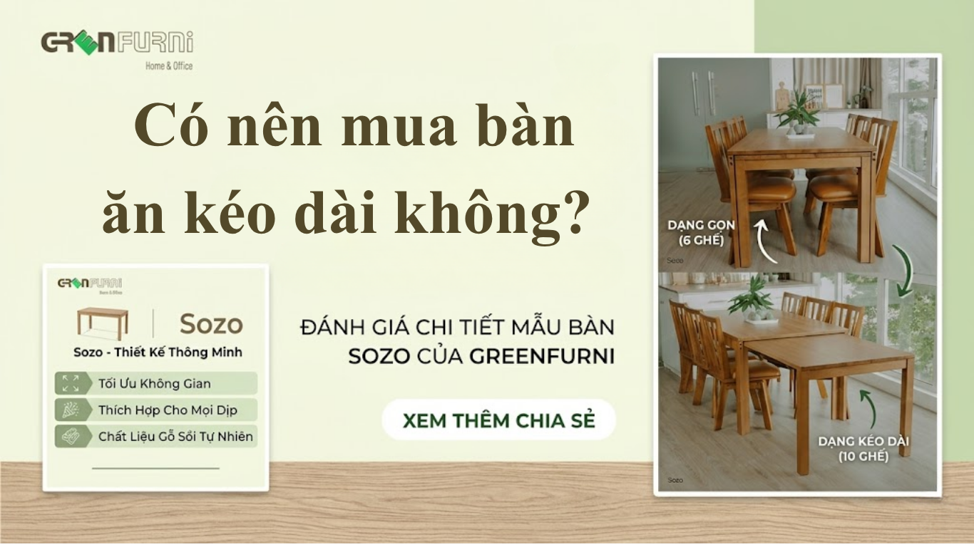 Có nên mua bàn ăn kéo dài không? 5 Sự thật “ngã ngửa” và Kinh nghiệm chọn mua chuẩn 2026
