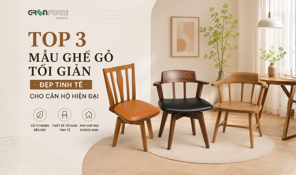 Top 3 Mẫu Ghế Gỗ Tối Giản Đẹp Tinh Tế Cho Căn Hộ Hiện Đại