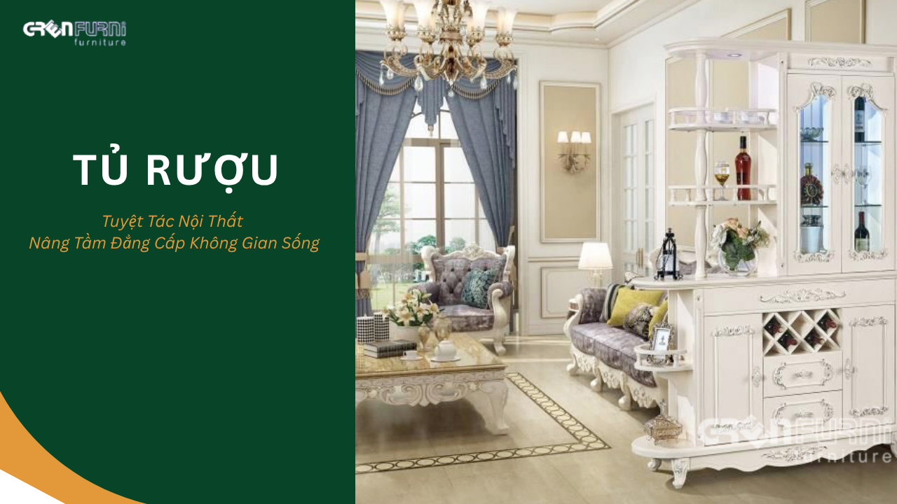 Tủ Rượu – Tuyệt Tác Nội Thất Nâng Tầm Đẳng Cấp Không Gian Sống