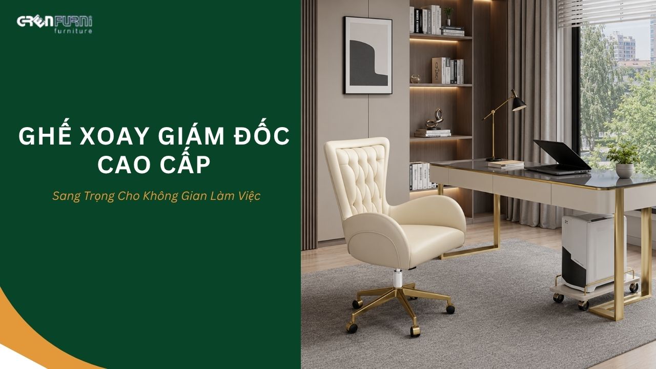 Ghế Xoay Giám Đốc Cao Cấp – Giải Pháp Hoàn Hảo Cho Không Gian Lãnh Đạo