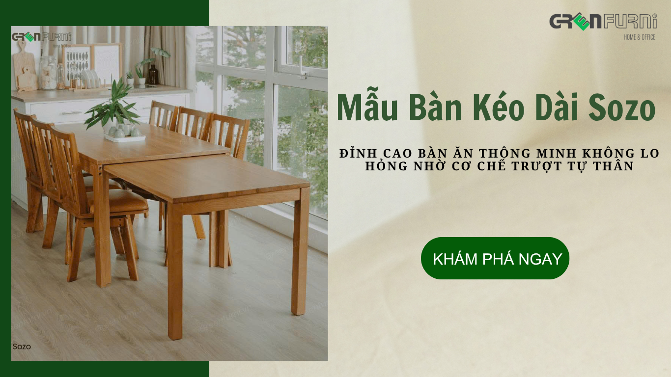 Mẫu Bàn Kéo Dài Sozo: Đỉnh Cao Bàn Ăn Thông Minh Không Lo Hỏng Nhờ Cơ Chế Trượt Tự Thân